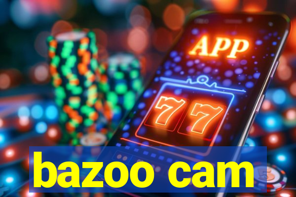 bazoo cam